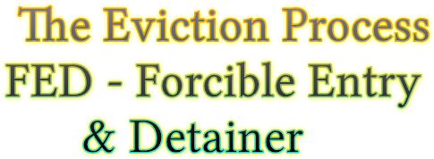 The Eviction Process FED - Forcible Entry &amp; Detainer